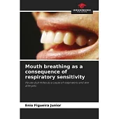 Mouth breathing as a consequence of respiratory sensitivity