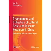 Development and Utilization of Cultural Relics and Museum Resources in China: Take Sichuan Province as an Example