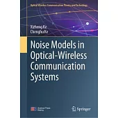 Noise Models in Optical-Wireless Communication Systems