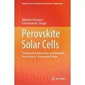 Perovskite Solar Cells: Fundamental Approaches and Materials Processing for Sustainable Future