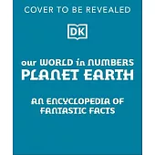 Our World in Numbers: Planet Earth