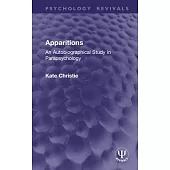 Apparitions: An Autobiographical Study in Parapsychology