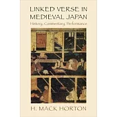 Linked Verse in Medieval Japan: History, Commentary, Performance