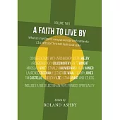 A Faith to Live By: What an intelligent, compassionate and authentic 21st century Christian faith looks like