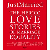 Just Married: The Heroic Love Stories of Marriage Equality