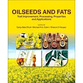 Oilseeds and Fats: Trait Improvement, Processing, Properties and Applications