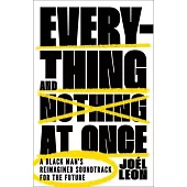Everything and Nothing at Once: A Black Man’s Reimagined Soundtrack for the Future