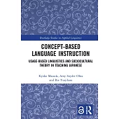 Concept-Based Language Instruction: Usage-Based Linguistics and Sociocultural Theory in Teaching Japanese