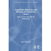 Legislative Networks and Reforms in Post-Soviet States: How to Turn the Tide for Democracy