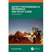 Safety Professional’s Reference and Study Guide, Fourth Edition