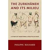 The Zurkhāneh and Its Milieu: A Study of Traditional Athletics in Iran