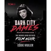 Dark City Dames: The Women Who Defined Film Noir