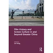 Film History and Screen Culture in and Beyond Greater China