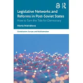 Legislative Networks and Reforms in Post-Soviet States: How to Turn the Tide for Democracy