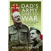 Dad’s Army Goes to War: The Cast and Their Real Wartime Service