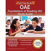 OAE Foundations of Reading 190 Study Guide: Test Prep and Practice Exam for the Ohio Assessment for Educators [Updated for the New Outline]