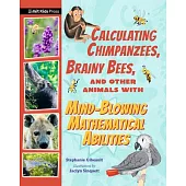 Calculating Chimpanzees, Brainy Bees, and Other Animals with Mind-Blowing Mathematical Abilities