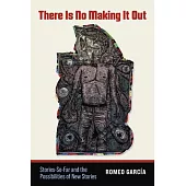 There Is No Making It Out: Stories-So-Far and the Possibilities of New Stories