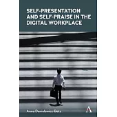 Self-Presentation and Self-Praise in the Digital Workplace