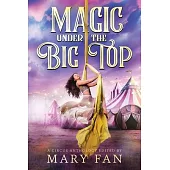 Magic Under the Big Top: A Circus Anthology