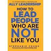 Ally Leadership: How to Lead People Who Are Not Like You