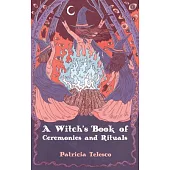 A Witch’s Book of Ceremonies and Rituals