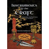 Instruments of the Craft: Mastering the Four Tools of the Witch