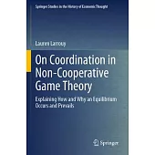On Coordination in Non-Cooperative Game Theory: Explaining How and Why an Equilibrium Occurs and Prevails