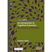 An Introduction to Cognitive Economics: The Science of Mistakes