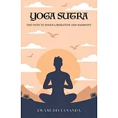 The Yoga Sutras: The Path to Inner Liberation and Harmony