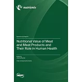 Nutritional Value of Meat and Meat Products and Their Role in Human Health