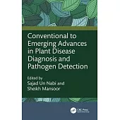 Conventional to Emerging Advances in Plant Disease Diagnosis and Pathogen Detection