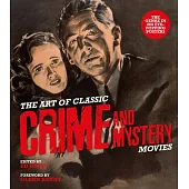 The Art of Classic Crime and Mystery Movies: From the Earliest Poverty Row Movies to the Films of the 1970s