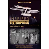 Inspired Enterprise: How Nasa, the Smithsonian, and the Aerospace Community Helped Launch Star Trek