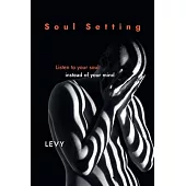 Soul Setting: Listen to Your Soul Instead of Your Mind