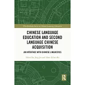 Chinese Language Education and Second Language Chinese Acquisition: An Interface with Chinese Linguistics