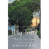 Why Trees?: How to Love Trees