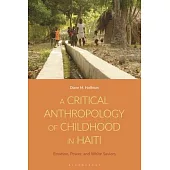A Critical Anthropology of Childhood in Haiti: Emotion, Power, and White Saviors