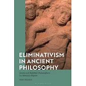 Eliminativism in Ancient Philosophy: Greek and Buddhist Philosophers on Material Objects