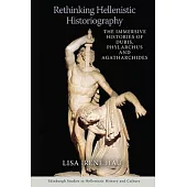 Rethinking Hellenistic Historiography: The Immersive Histories of Duris, Phylarchus, and Agatharchides