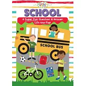 School: A Super Fun Question & Answer Lift-The-Flap