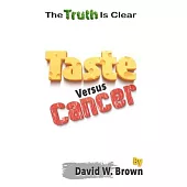 Taste Versus Cancer: The Truth Is Clear