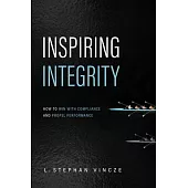 Inspiring Integrity: How to Win with Compliance and Propel Performance