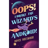 Oops! I Broke the Wizard’s Android!