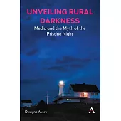 Unveiling Rural Darkness: Media and the Myth of the Pristine Night