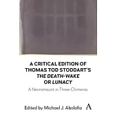 A Critical Edition of Thomas Tod Stoddart’s ’The Death-Wake’: A Necromaunt in Three Chimeras