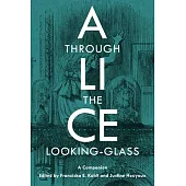 Alice Through the Looking-Glass: A Companion