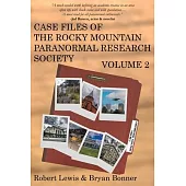 Case Files of the Rocky Mountain Paranormal Research Society Volume 2