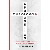 Theology and Apologetics: An Examination of How and Where They Intersect