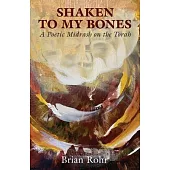 Shaken to My Bones: A Poetic Midrash on the Torah